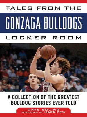 cover image of Tales from the Gonzaga Bulldogs Locker Room: a Collection of the Greatest Bulldog Stories Ever Told